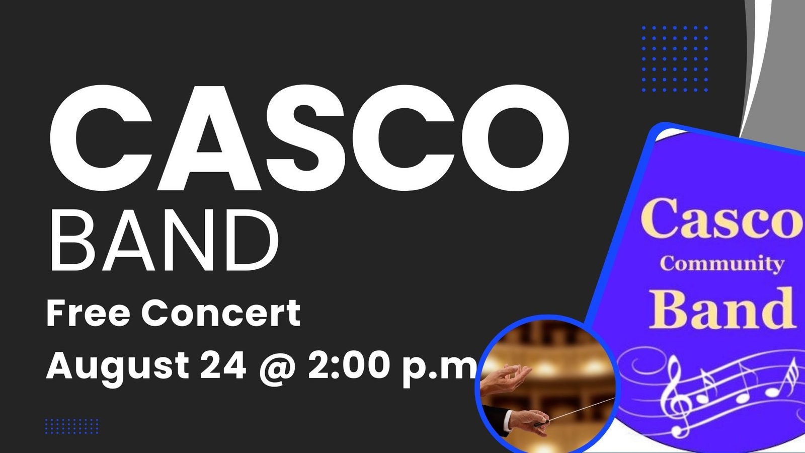 "CASCO BAND Free Concert August 24 @ 2:00 p.m. Casco Community Band poster with conductor's hands and musical notes."
